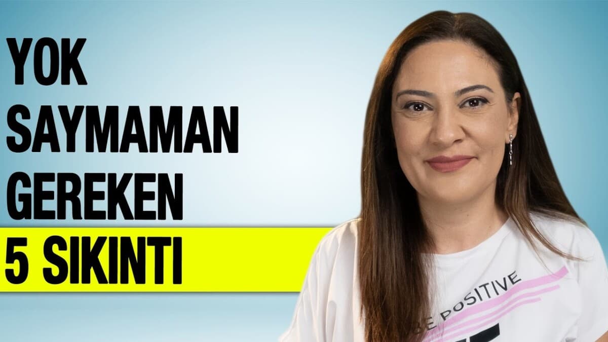 YOK SAYMAMAN GEREKEN 5 SIKINTI